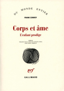 Corps et âme. L'enfant prodige - Conroy Frank ; Akrouf Nadia