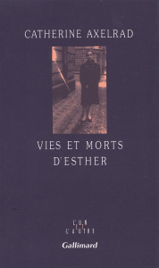 Vies et morts d'Esther - Axelrad Catherine