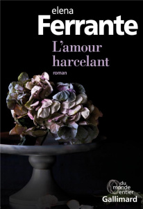 L'amour harcelant - Ferrante Elena ; Schifano Jean-Noël