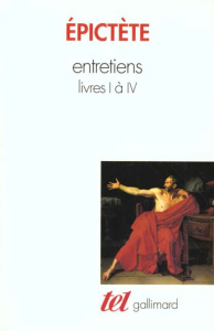 ENTRETIENS. Livres 1 à 4 - EPICTETE