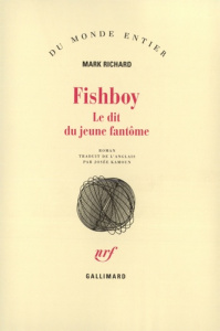 Fishboy. Le dit du jeune fantôme, roman - Richard Mark