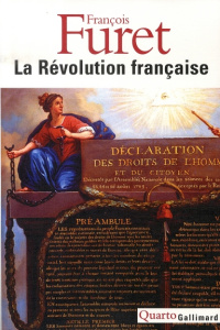 La Révolution française. Penser la Révolution française ; La Révolution, de Turgot à Jules Ferry : 1 - Furet François ; Ozouf Mona