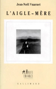 L'aigle-mère. Récit - Vuarnet Jean-Noël
