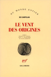 Le vent des origines - Carpelan Bo ; Bjurström Carl Gustav ; Albertini Lu