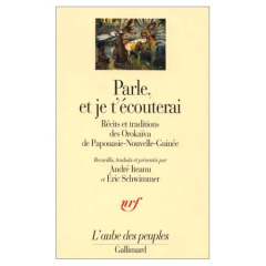 Parle, et je t'écouterai. Récits et traditions des Orokaïva de Papouasie-Nouvelle-Guinée - Iteanu Olivier