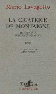 La cicatrice de Montaigne. Le mensonge dans la littérature, essai - Lavagetto Mario