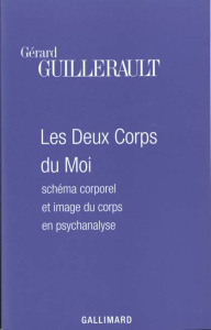 Les deux corps du moi. Schéma corporel et image du corps en psychanalyse - Guillerault Gérard