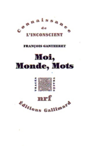 Moi, monde, mots - Gantheret François