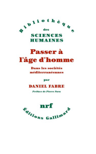 Passer à l'âge d'homme. Dans les sociétés méditerranéennes - Fabre Daniel ; Nora Pierre