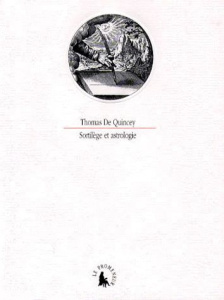 Sortilège et astrologie. Suivi de De la présence d'esprit, un fragment - Quincey Thomas de