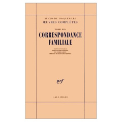Oeuvres complètes. Tome 14, Correspondance familiale - Tocqueville Alexis de ; Benoît Jean-Louis ; Jardin