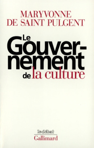 Le gouvernement de la culture - Saint Pulgent Maryvonne de