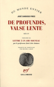 De profundis, Valse lente. Précédé de Lettre à un ami-nouveau - Cardoso Pires José ; Lobo Antunes João ; Laban Mic