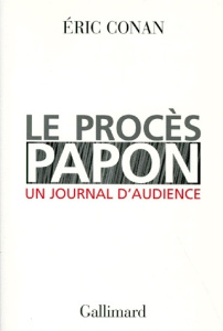 LE PROCES PAPON. Un journal d'audience - Conan Eric