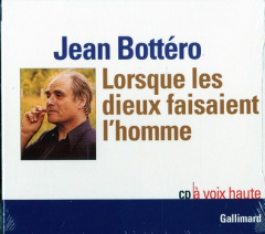 Lorsque les dieux faisaient l'homme. 1 CD audio - Bottéro Jean