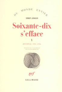 Soixante-dix s'efface. Tome 5, Journal 1991-1996 - Jünger Ernst ; Hervier Julien