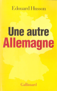 Une autre Allemagne - Husson Edouard