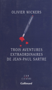 Trois aventures extraordinaires de Jean-Paul Sartre - Wickers Olivier