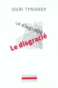 Le disgracié - Tynianov Iouri ; Denis Lily