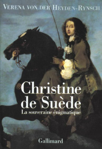 Christine de Suède. La souveraine énigmatique - Heyden-Rynsch Verena von der