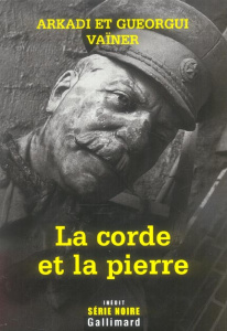 La corde et la pierre - Vaïner Arkadi ; Vaïner Gueorgui ; Léon Pierre