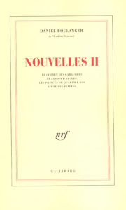 Nouvelles II. Le chemin des caracoles, Le jardin d'Armide, Les princes du quartier bas, L'été des fe - Boulanger Daniel