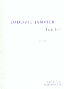 Tue-le ! (voix) - Janvier Ludovic
