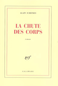 La chute des corps - Schifres Alain