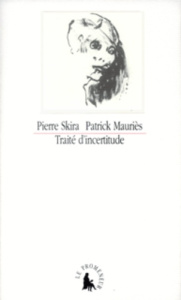 Traité d'incertitude - Mauriès Patrick ; Skira Pierre