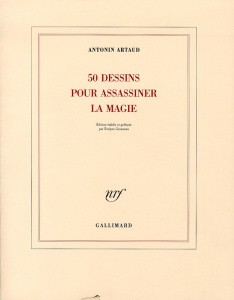 50 dessins pour assassiner la magie - Artaud Antonin ; Grossman Evelyne