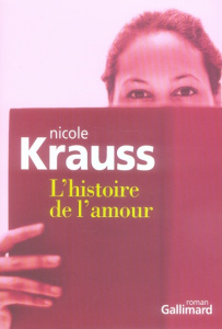 L'histoire de l'amour - Krauss Nicole ; Hoepffner Bernard ; Goffaux Cather
