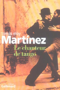 Le chanteur de tango - Eloy Martinez Tomas ; Raynaud Vincent