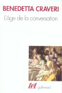 L'âge de la conversation - Craveri Benedetta ; Deschamps-Pria Eliane