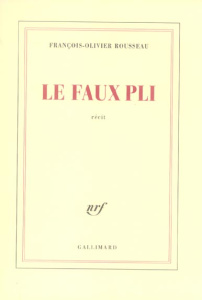 Le faux pli - Rousseau François-Olivier
