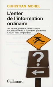 L'enfer de l'information ordinaire. Boutons, modes d'emploi, pictogrammes, graphisme, informations, - Morel Christian