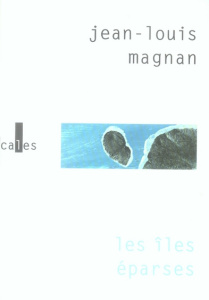 LES ILES EPARSES - MAGNAN JEAN-LOU