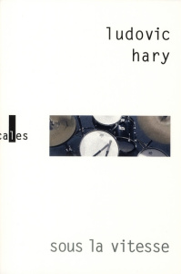 SOUS LA VITESSE - HARY LUDOVIC