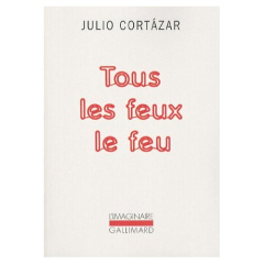 Tous les feux le feu. Avec 1 CD audio - Cortázar Julio ; Guille-Bataillon Laure