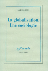 La globalisation. Une sociologie - Sassen Saskia ; Guglielmina Pierre