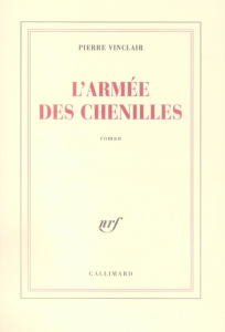 L'armée des chenilles - Vinclair Pierre