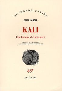 Kali. Une histoire d'avant-hiver - Handke Peter ; Goldschmidt Georges-Arthur