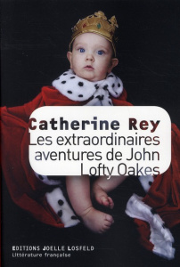 Les extraordinaires aventures de John Lofty Oakes - Rey Catherine
