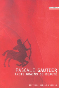 Trois grains de beauté - Gautier Pascale