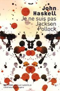 Je ne suis pas Jackson Pollock - Haskell John ; Bitoun Lazare
