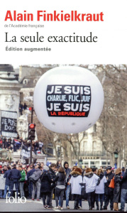 La seule exactitude. Edition revue et augmentée - Finkielkraut Alain