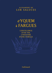 D'Yquem à Fargues - Lur Saluces Alexandre de ; Polony Natacha ; Figeac