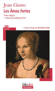 Les âmes fortes - Giono Jean ; Parsi Frédérique ; Leclair Bertrand