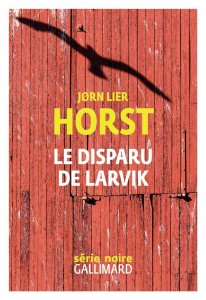 Une enquête de William Wisting : Le disparu de Larvik - Horst Jorn Lier ; Romand-Monnier Céline