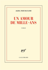 Un amour de Mille-Ans - Mizubayashi Akira