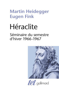 Héraclite. Séminaire du semestre d'hiver 1966-1967 - Heidegger Martin ; Fink Eugen ; Launay Jean ; Levy